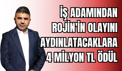 İş insanı Ferit Kaya'dan  Rojin'in olayını aydınlatacaklara 4 milyon TL ödül