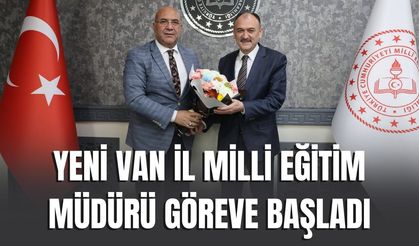 Yeni Van İl Milli Eğitim Müdürü Göreve Başladı