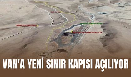 Van'a Yeni Sınır Kapısı Açılıyor