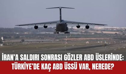 İran’a Saldırı Sonrası Gözler ABD Üslerinde: Türkiye’de Kaç ABD Üssü Var, Nerede?