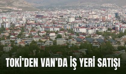 TOKİ'den Van'da İş Yeri Satışı