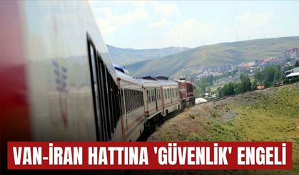 TCDD Duyurdu: Van-İran Yolcu Treni Seferleri İkinci Bir Duyuruya Kadar Askıya Alındı!