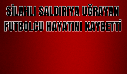 Silahlı Saldırıya Uğrayan Genç Futbolcu Hayatını Kaybetti