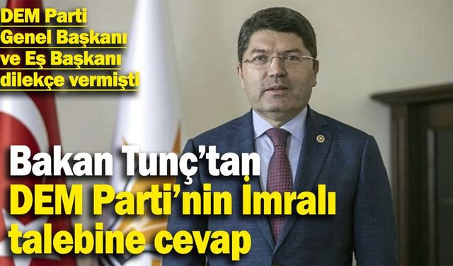 Adalet Bakanı Tunç'tan DEM Parti'nin İmralı dilekçesiyle ilgili açıklama