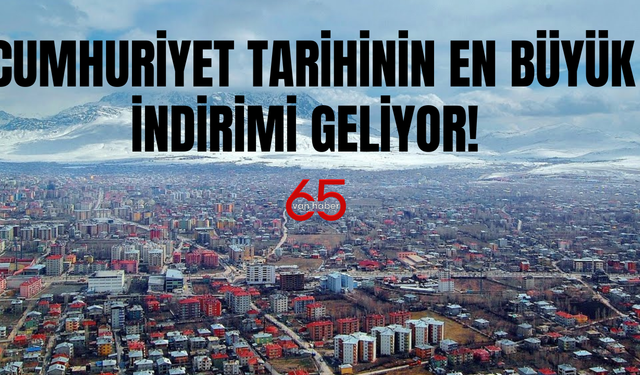Vanlı Vatandaşlara Müjde! Cumhuriyet Tarihinin En Büyük İndirimi Geliyor!
