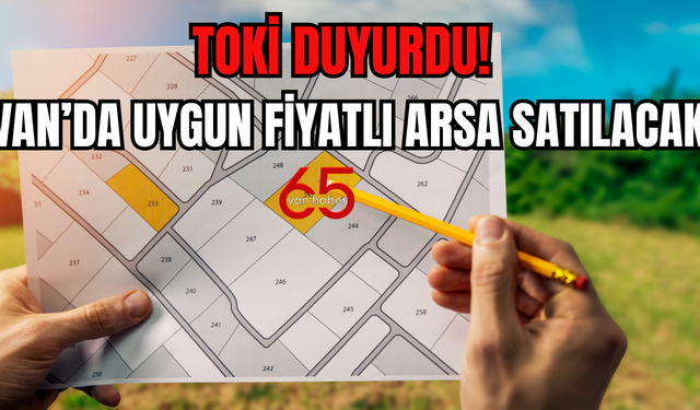 Vanlılar Dikkat! 552 Arsa Arasında Van’dakiler de Var! Başvurular Başladı