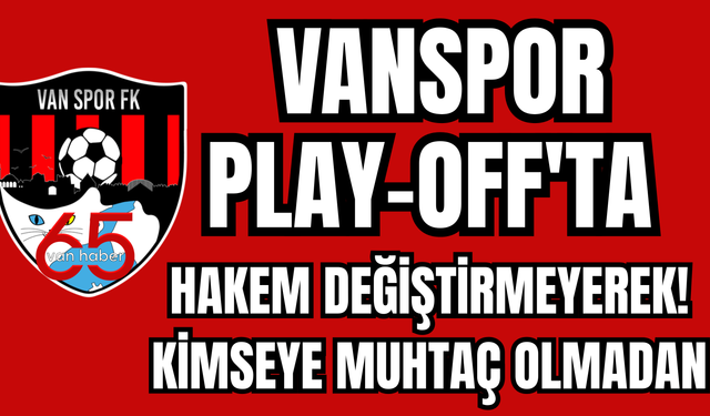 Vanspor Play-Off’u Garantiledi: Hakkıyla, Kimseye Muhtaç Olmadan