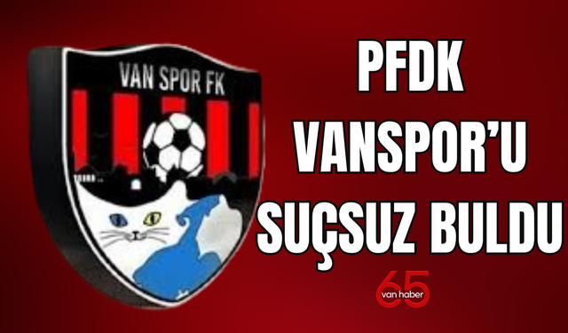 PFDK,  Vanspor’u Suçsuz Buldu