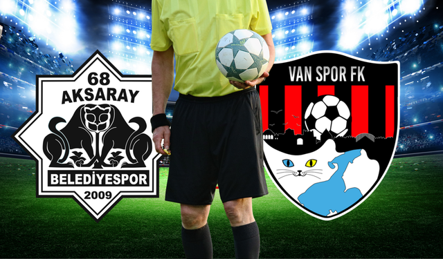 Vanspor - Aksaray FK Maçını Yönetecek Hakem Kadrosu Belli Oldu