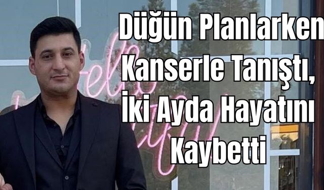 Düğün Hazırlığı Yapıyordu, Ölüm Kapıyı Çaldı