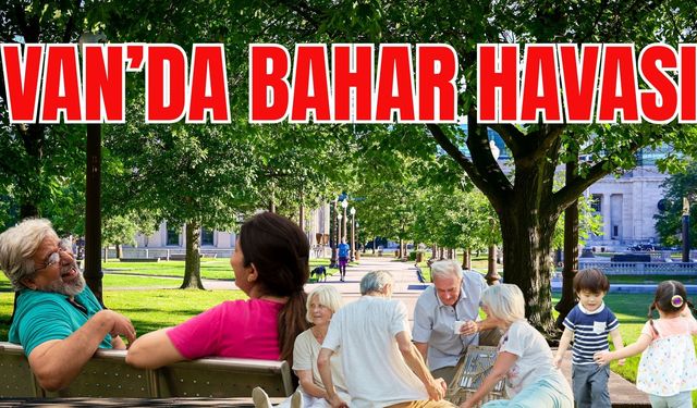 Van’da Bahar Havası: Parklar ve Mesire Alanları Doldu