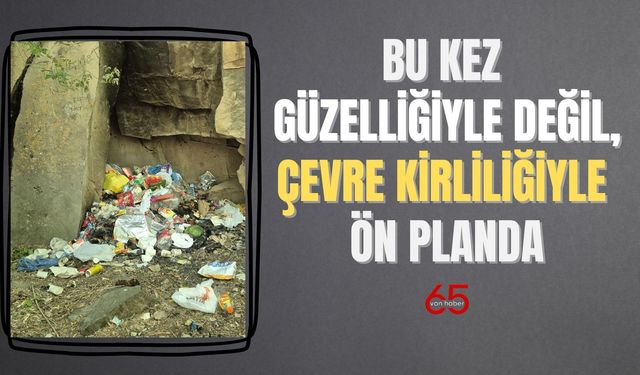Muradiye Alarm Veriyor: Güzelliğiyle Değil, Kirliliğiyle Ön Plana Çıktı!