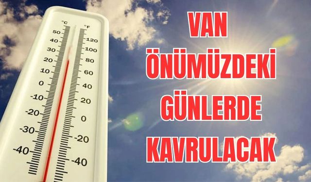 Van’da Sıcaklıklar Arttı! Kavurucu Hava Etkisini Sürdürüyor