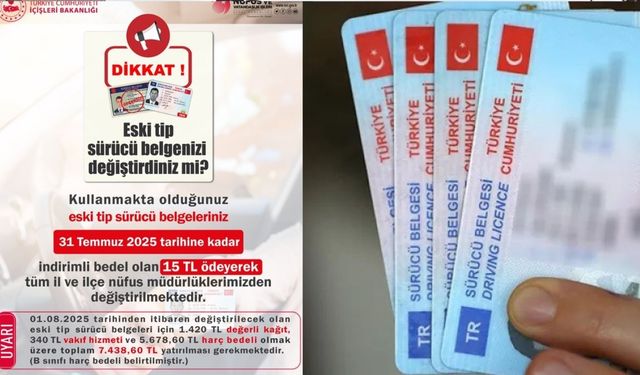 Eski Tip Ehliyetlerin Yenilenmesi İçin Son 10 Gün! 1 Ağustos'ta Ücret Artıyor!