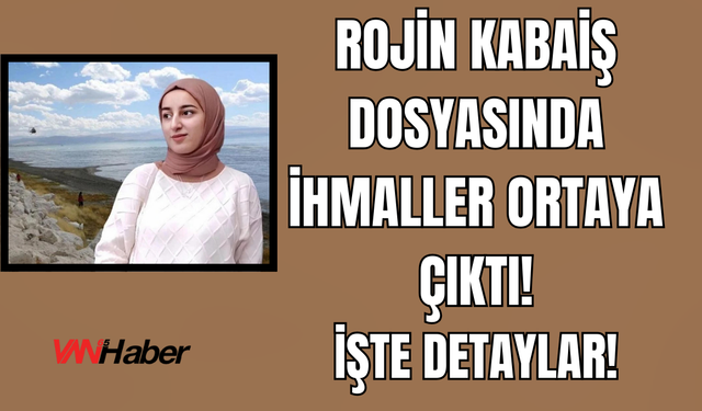 Van Ve Diyarbakır Barosu'ndan Rojin Kabaiş İçin Ortak Açıklama!