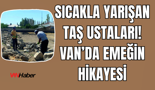 Ercişli Taş Ustası, Güneşin Altında Ekmeğini Taştan Çıkartıyor