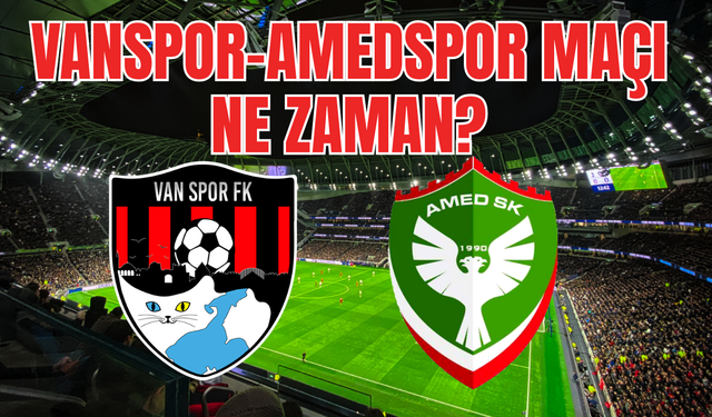 Vanspor- Amedspor maçı ne zaman? Seyirci alınacak mı?