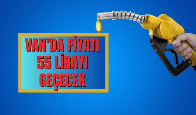 Vanlılar Dikkat! Benzine Gece Yarısı Zammı Geliyor! Van’da Litre Fiyatı 55 TL’yi Aşacak