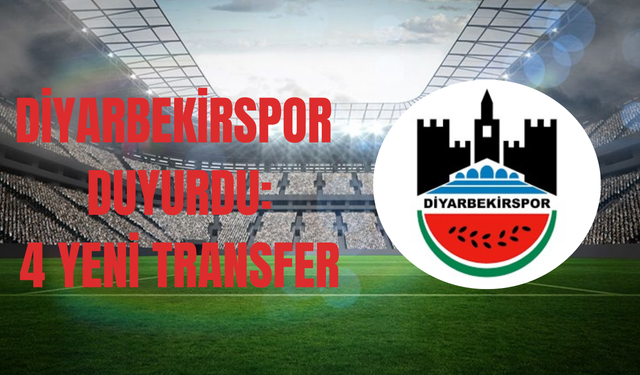 Diyarbekirspor Duyurdu: 4 Yeni Transfer