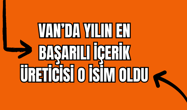 Van’ın Enleri Belli Oldu! Van’ın En Başarılı İçerik Üreticisi: Salih Beyoğlu