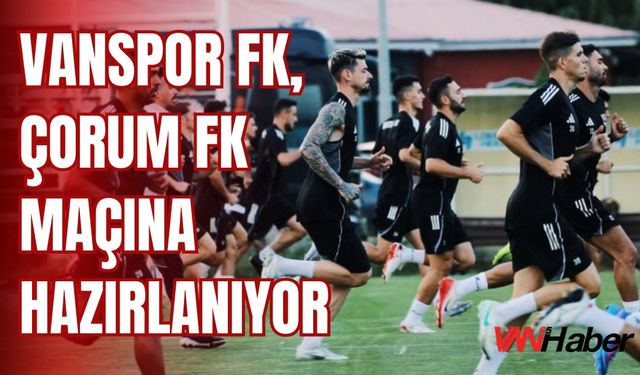 Vanspor, Çorum FK Maçına Hazırlanıyor