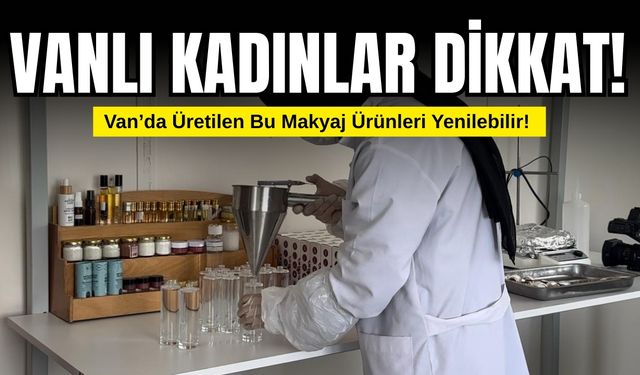 Van’da Yenilebilir Makyaj Malzemeleri Üretildi!