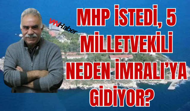 MHP’nin Talebi Kabul Edildi: 5 Vekil İmralı’ya Gidecek!