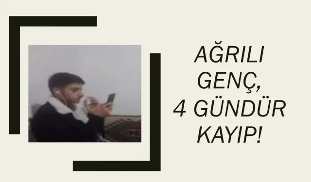 Ağrı’da 17 Yaşındaki Genç 4 Gündür Kayıp