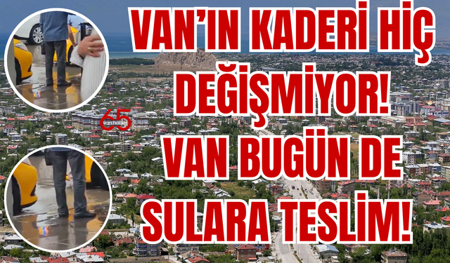 Van’da Çöp ve Toz Çilesi Yerini Taşkınlara Bıraktı