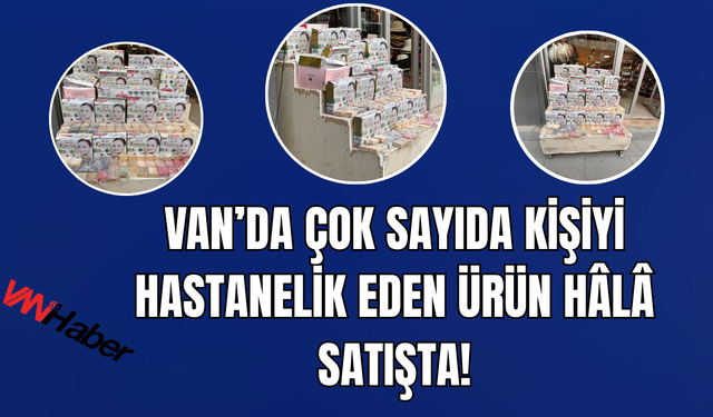 Van’da Çok Sayıda Kişiyi Hastanelik Eden Beyazlatma Kremi Satışı Hâlâ Devam Ediyor