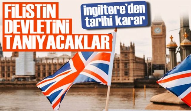 İngiltere'den Tarihi Karar: Filistin Devleti Resmen Tanınıyor!