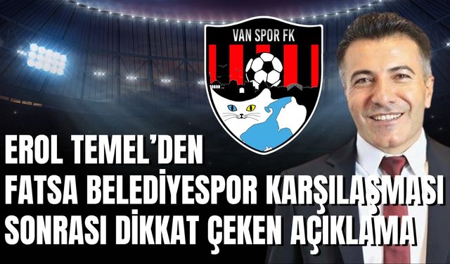 Erol Temel’den Fatsa Belediyespor Karşılaşması Sonrası Dikkat Çeken Açıklama