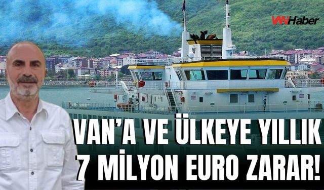 Van Gölü Feribotları Hem Ekonomiye Hem de Van’a Külfet Oluyor