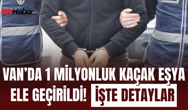 Van Başkale’de Uyuşturucu ve Gümrük Kakçılığı Operasyonu