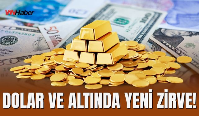 Dolar ve Altında Yeni Zirve!