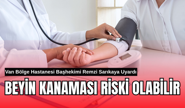 Van Eğitim ve Araştırma Hastanesi Başhekimi Uyardı: Tansiyona Dikkat!