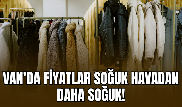 Van’da kış alışverişi için servet gerekiyor! Fiyatlar soğuk havadan daha soğuk!