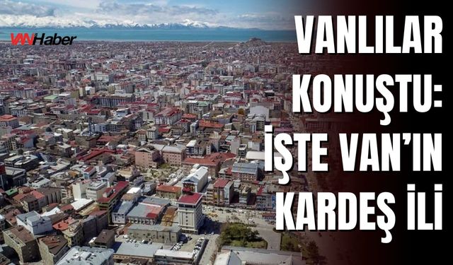 Van Sokaklarında Kardeş Şehir Sorusu Soruldu: Tek Bir İl Öne Çıktı