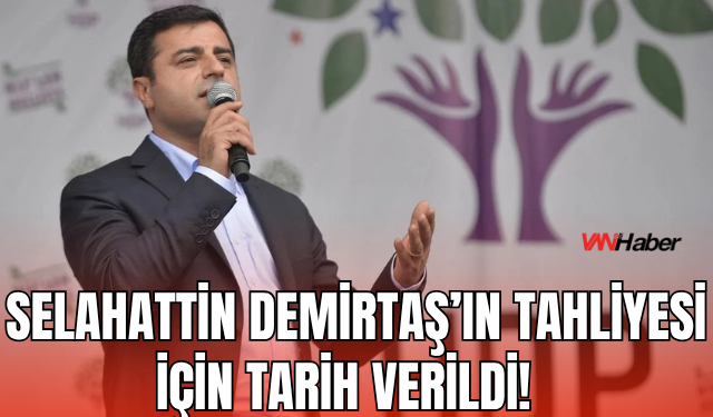 Selahattin Demirtaş Ne Zaman Tahliye Ediliyor? Tarih Verildi!