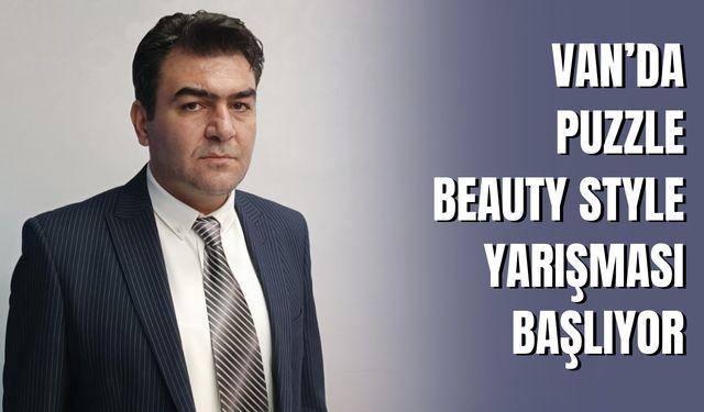Van’da Puzzle Beauty Style Yarışması Başlıyor