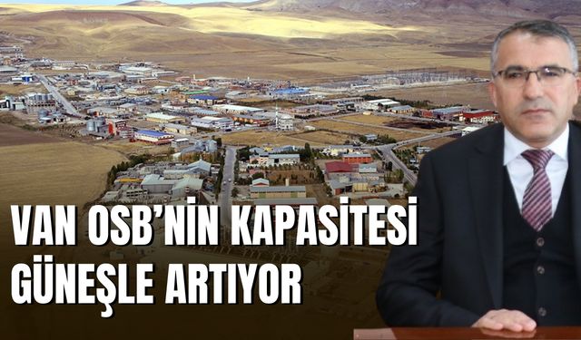 VAN OSB’nin Kapasitesi Güneşle Artıyor