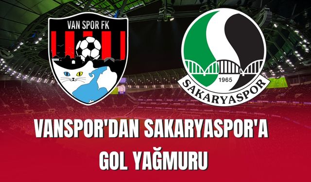 Vanspor'dan Sakaryaspor'a Gol Yağmuru