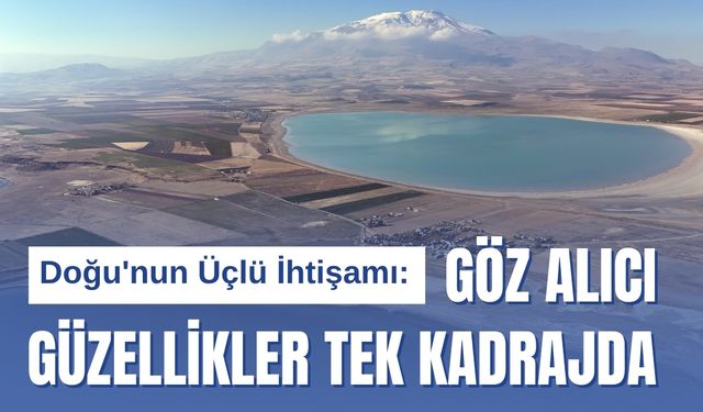 Van Gölü, Arin Gölü ve Süphan Dağı Tek Kadrajda