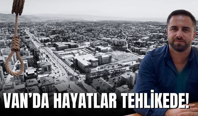 Van'da Hayatlar Tehlikede!