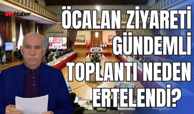 Abdullah "Öcalan Ziyareti" Gündemli Meclis Komisyonu Toplantısı Ertelendi!