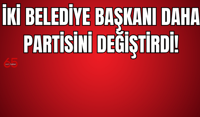 İki Belediye Daha AK Parti’ye Geçti!