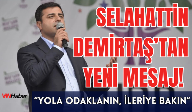 Selahattin Demirtaş’tan Çarpıcı Mesaj!