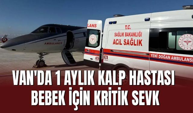 Van'da 1 Aylık Bebek Hava Ambulansı ile İstanbul’a Sevk Edildi
