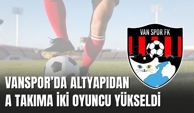 Vanspor’da Altyapıdan A Takıma İki Oyuncu Yükseldi