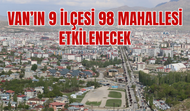Gevaş, Edremit, İpekyolu, Erciş, Muradiye, Tuşba, Özalp, Saray ve Başkale ilçeleri dikkat!